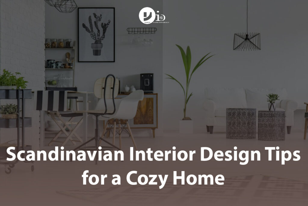 Scandinavian Interior Design Tips for a Cozy Home