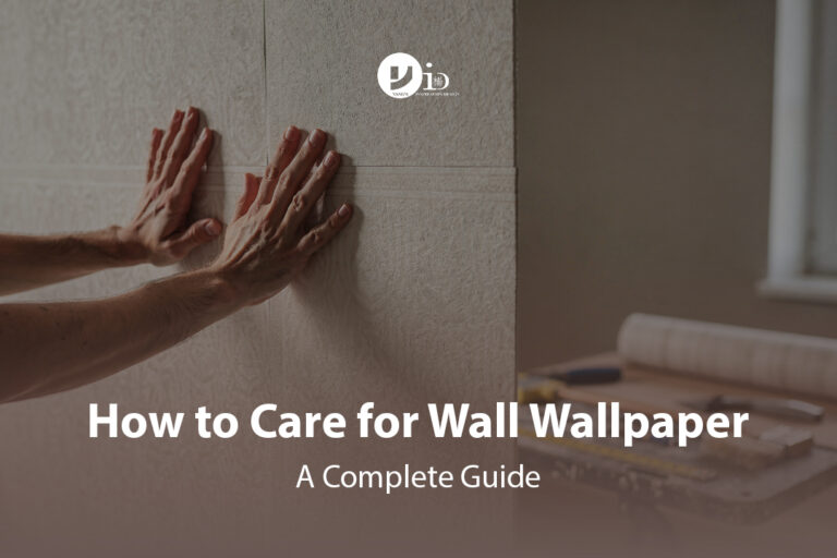 How to Care for Wall Wallpaper