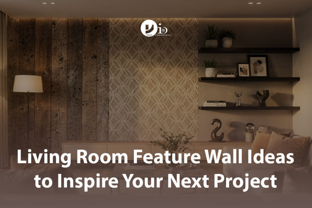 Living Room Feature Wall Ideas to Inspire Your Next Project