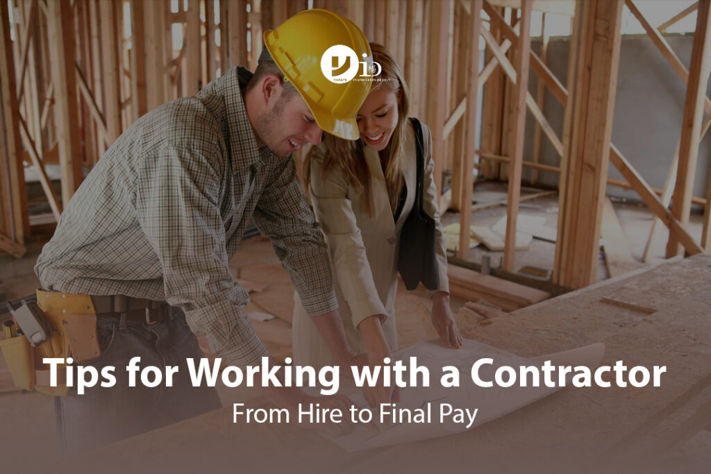 Tips for Working with a Contractor: From Hire to Final Pay